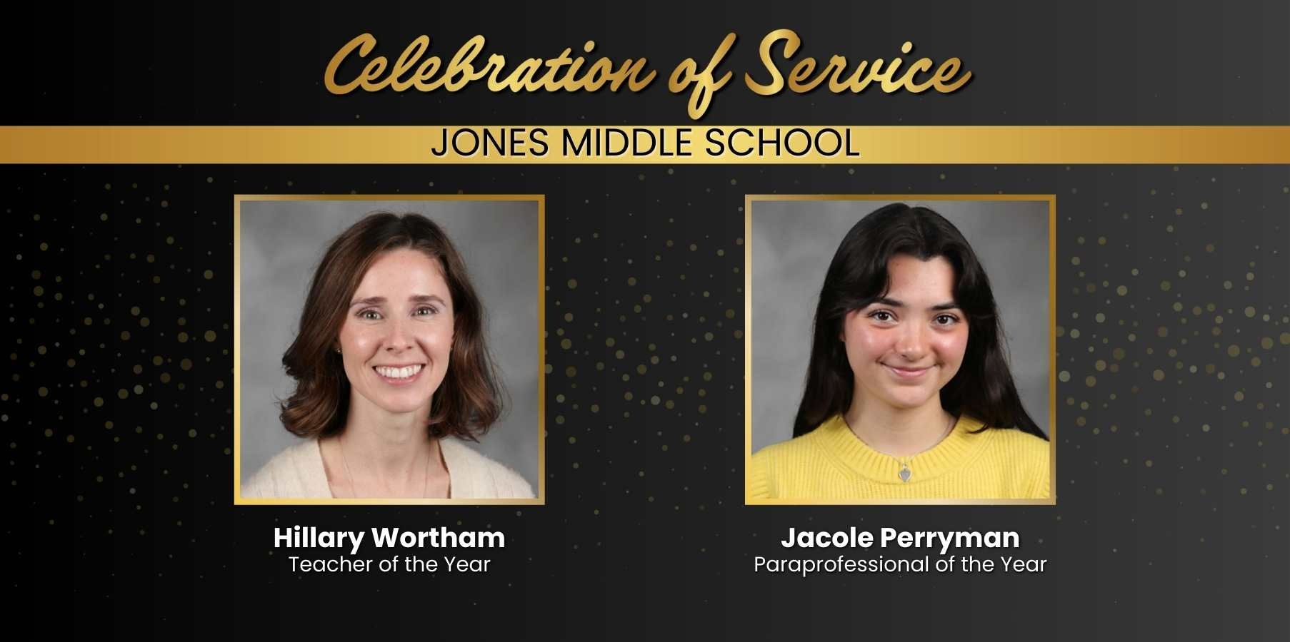 Hillary Wortham, Teacher of the Year; Jacole Perryman, Paraprofessional of the Year