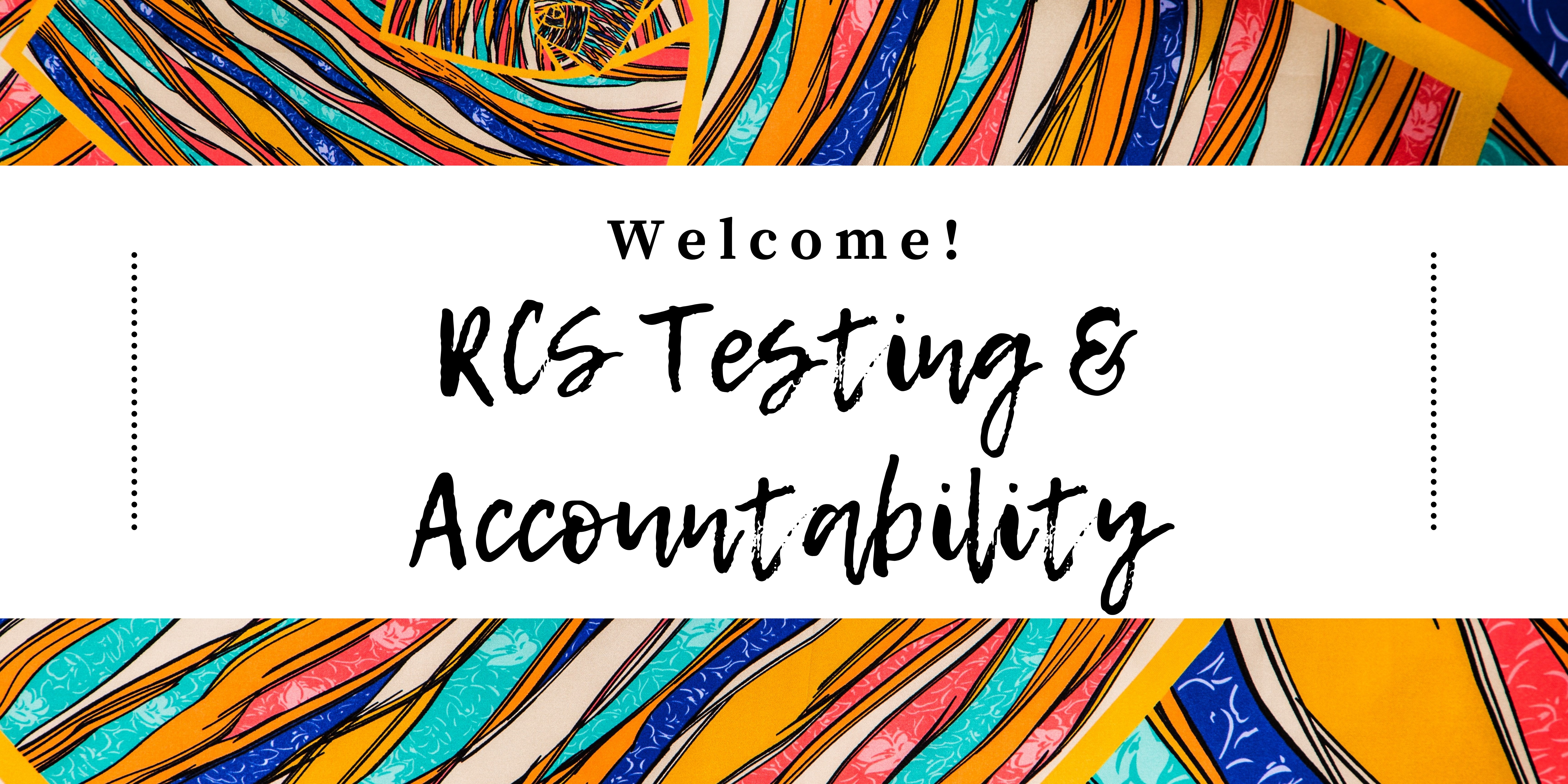 RCS Testing & Accountability Welcome