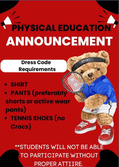 physical education announcement, dress code requirements, shirt, pants (preferably shorts or active wear pants), tennis shoes (no crocs), students will not be able to participate without proper attire