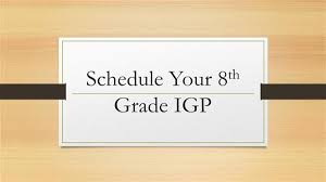 Schedule Your 8th Grade IGP