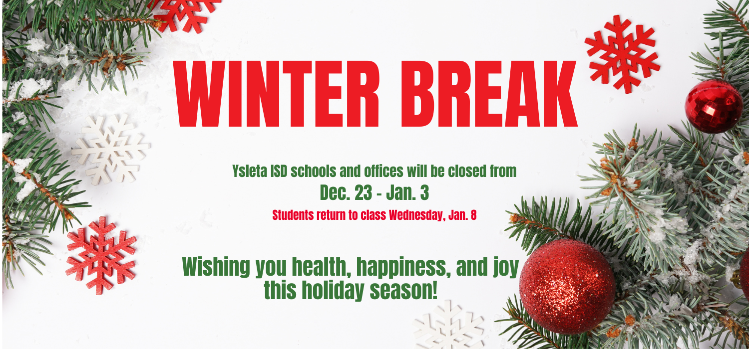 Winter Break Dec23 - Jan3 Students return to class Wed. Jan. 8