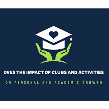 DVES the impact of clubs & activities on personal and academic growth