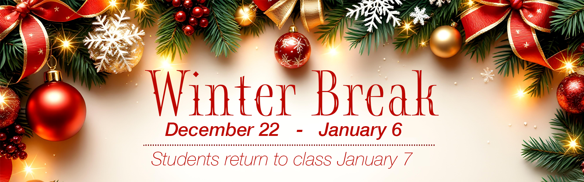 Banner showing the winter break from December 22 through January 6.
