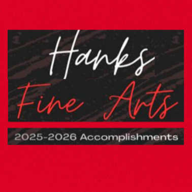Hanks Fine Arts 2025-2026 Accomplishments