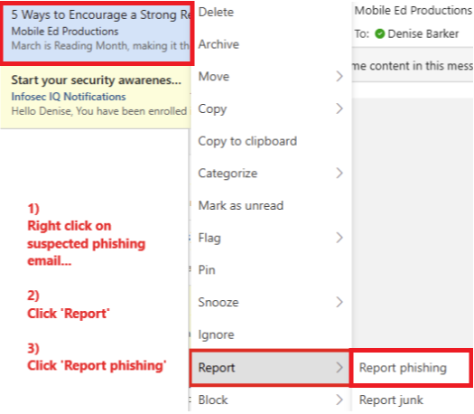 Right-click on suspicious email. Click Report. Click Report Phishing.