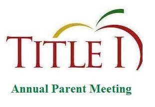 TITLE I - ANNUAL PARENT MEETING