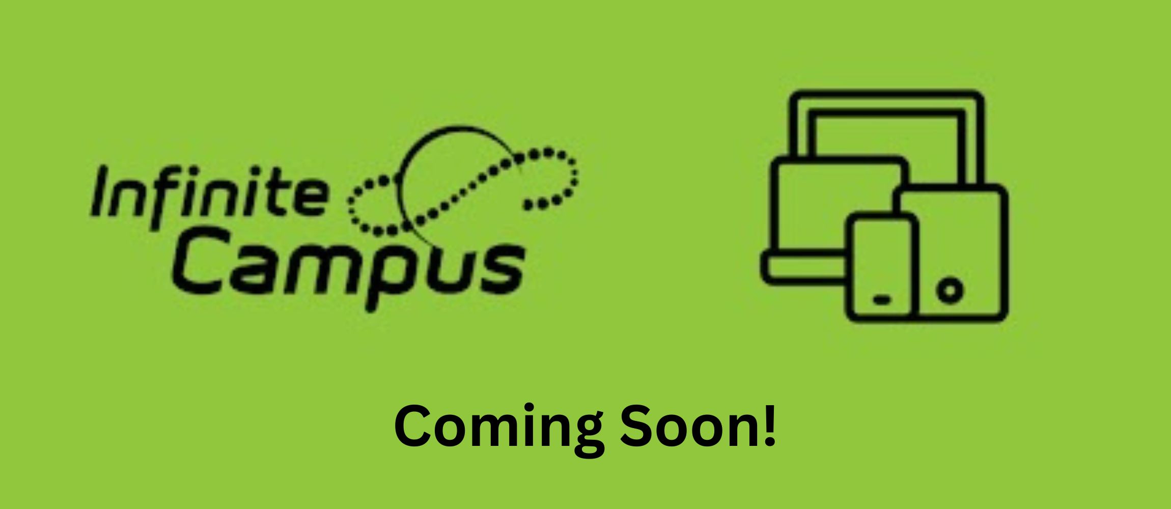 Infinite Campus Coming Soon