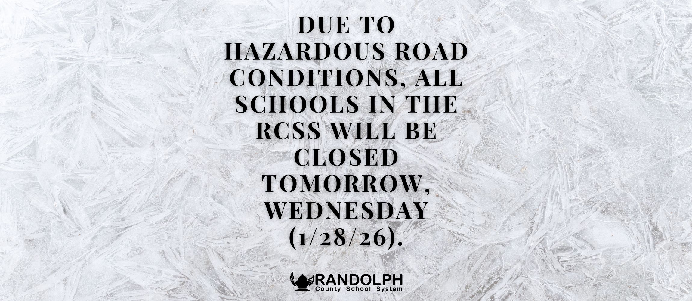 Due to hazardous road conditions, all schools in the RCSS will be closed tomorrow, Wednesday (1/28/26).