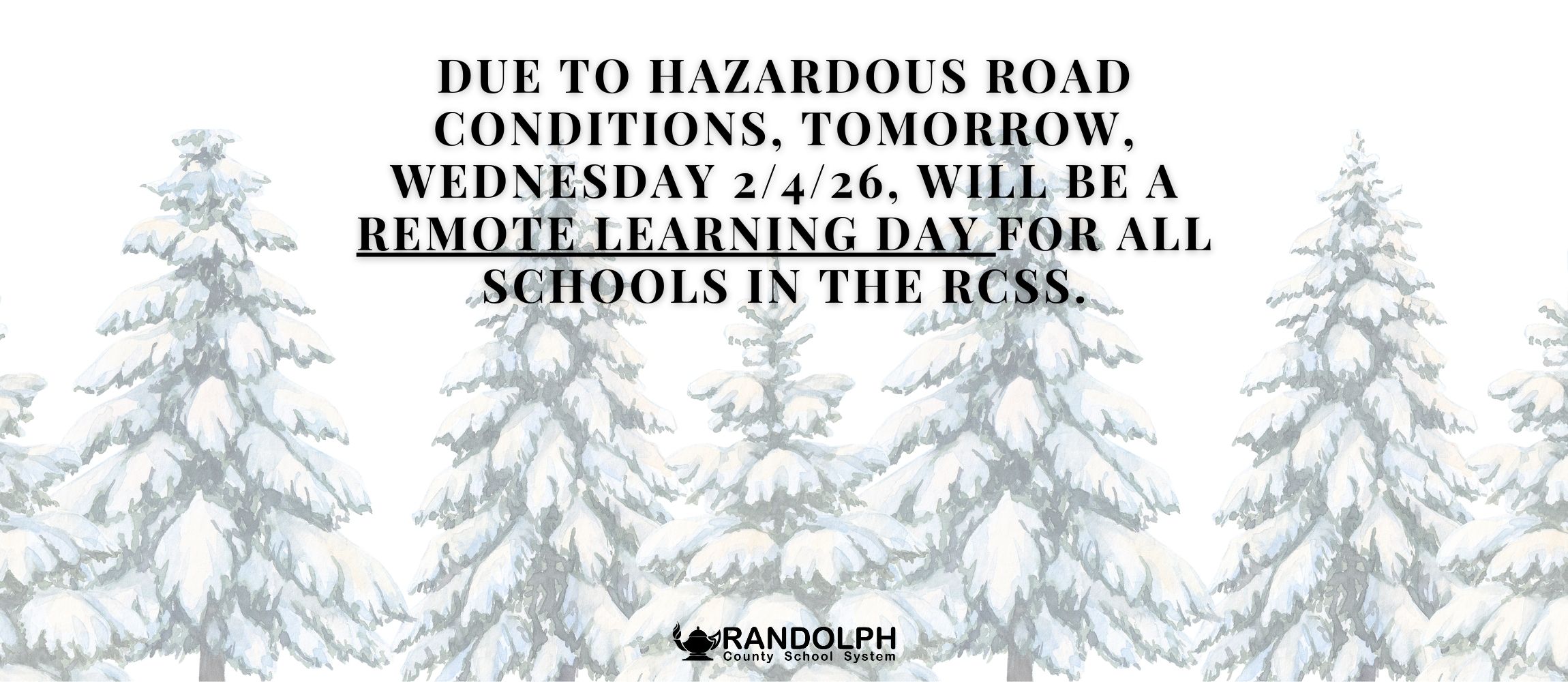 Due to hazardous road conditions, tomorrow, Wednesday, 2/4/26, will be a REMOTE LEARNING DAY for all schools in the RCSS