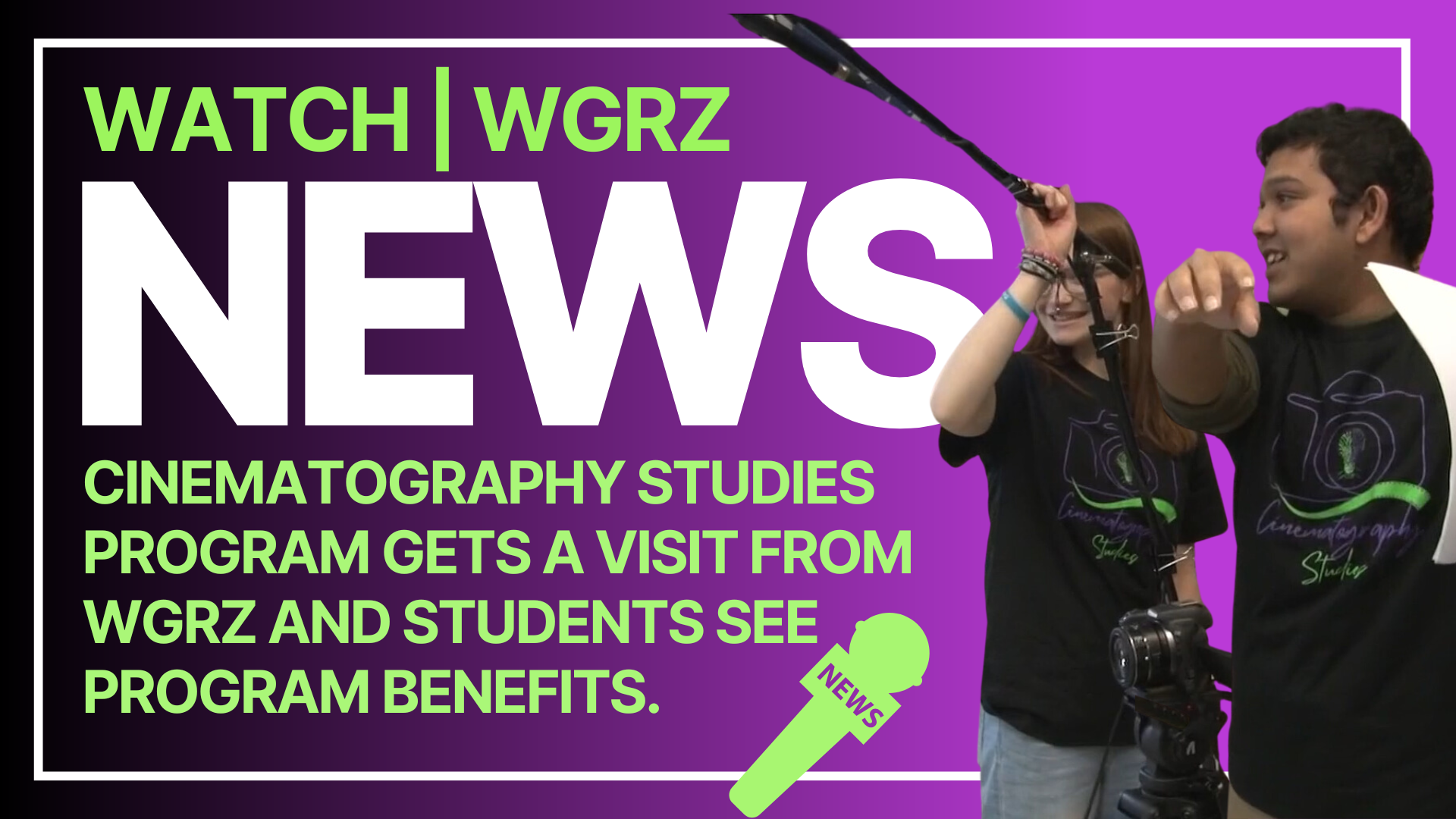 Watch | WGRZ  NEWs Cinematography Studies Program gets a visit from wgrz and demonstrates early benefits.