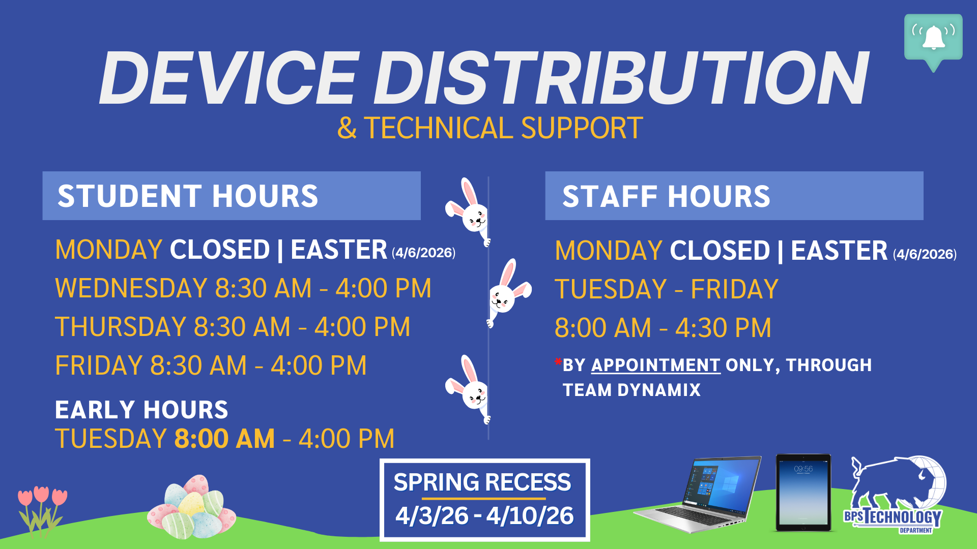 Graphic titled “Device Distribution & Technical Support” showing adjusted student and staff hours during spring recess and Easter. Student hours include Monday closed for Easter April 6, 2026; Wednesday–Friday 8:30 AM–4:00 PM; and early hours Tuesday 8:00 AM–4:00 PM. Staff hours show Monday closed for Easter April 6, 2026, and Tuesday–Friday 8:00 AM–4:30 PM by appointment only through TeamDynamix. Spring recess is April 3–10, 2026.