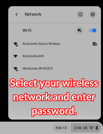 Select your wireless network and enter password.