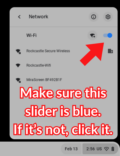 Make sure Wi-Fi slider is turned on. If it's not, click it.