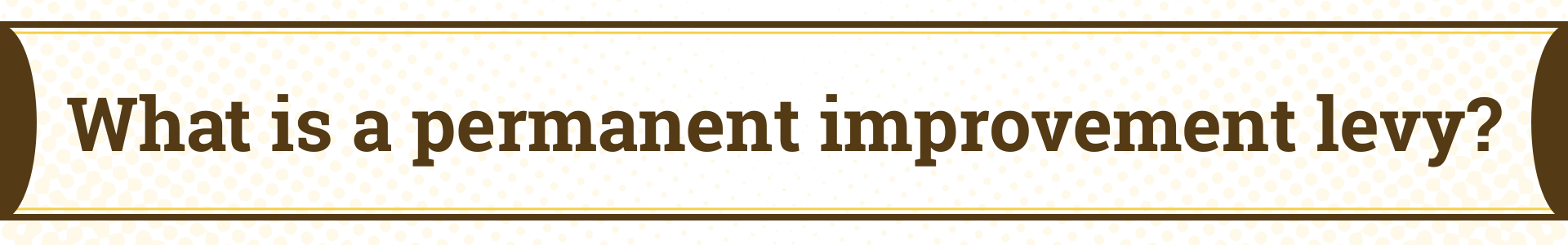 What is a permanent improvement levy?