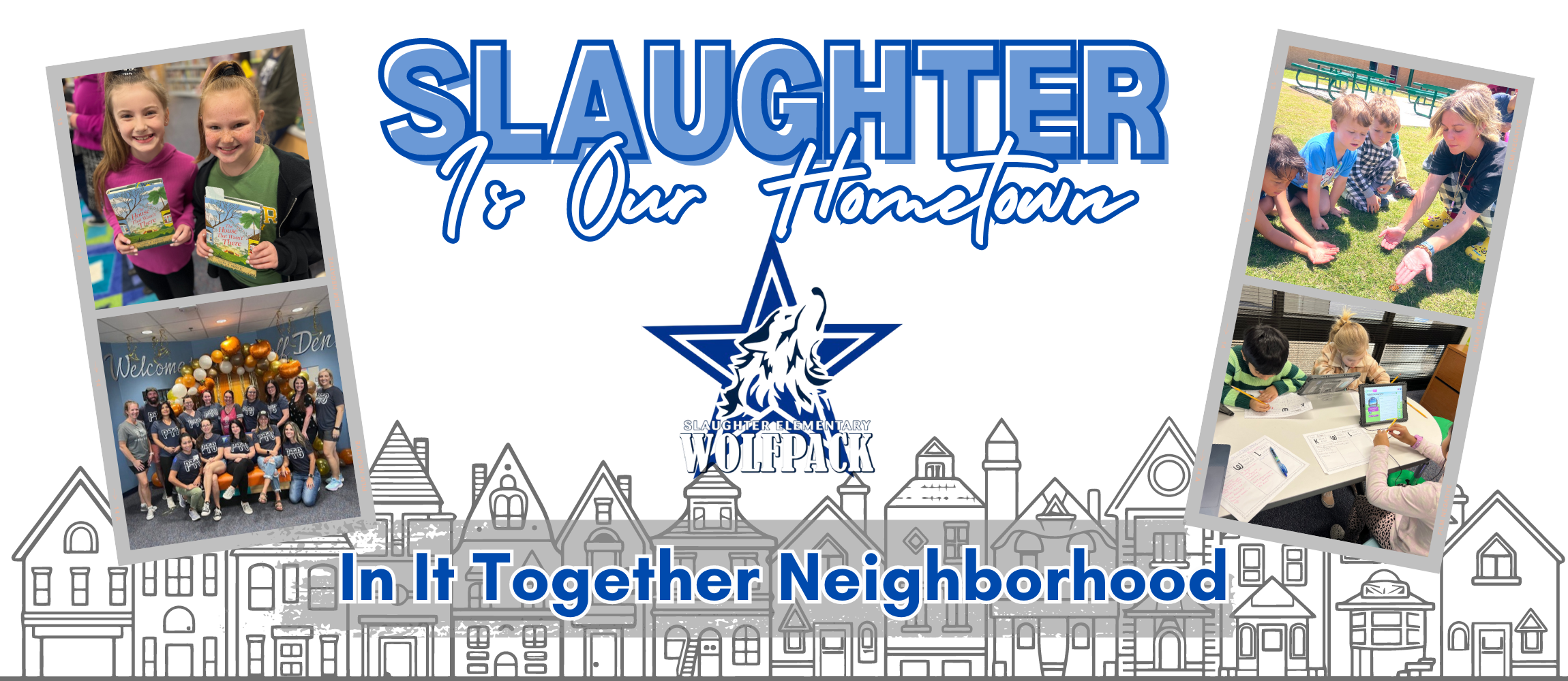 Slaughter is our hometown! In it together neighborhood.