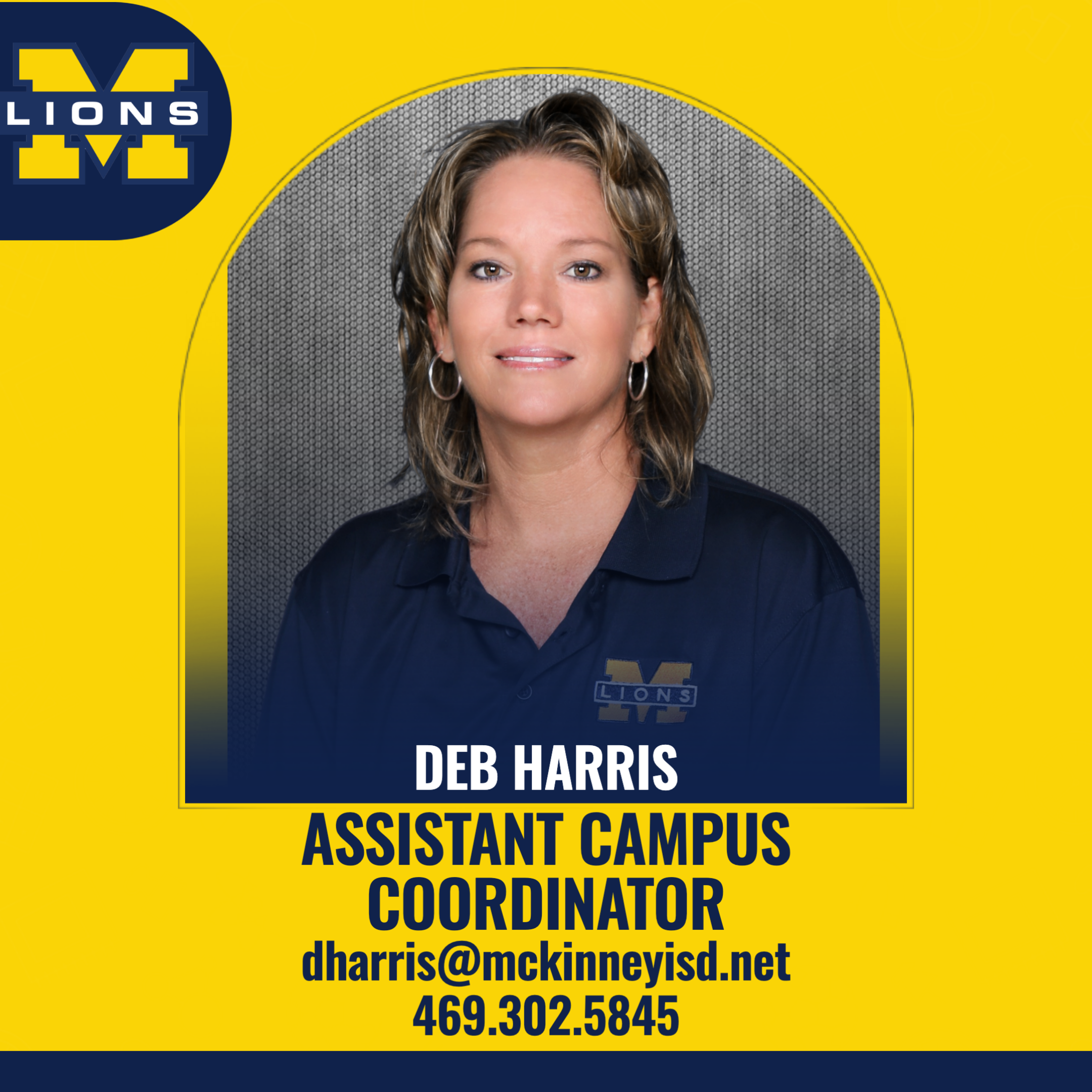 Deb Harris, Assistant Campus Coordinator, dharris@mckinneyisd.net, 469-305-5845
