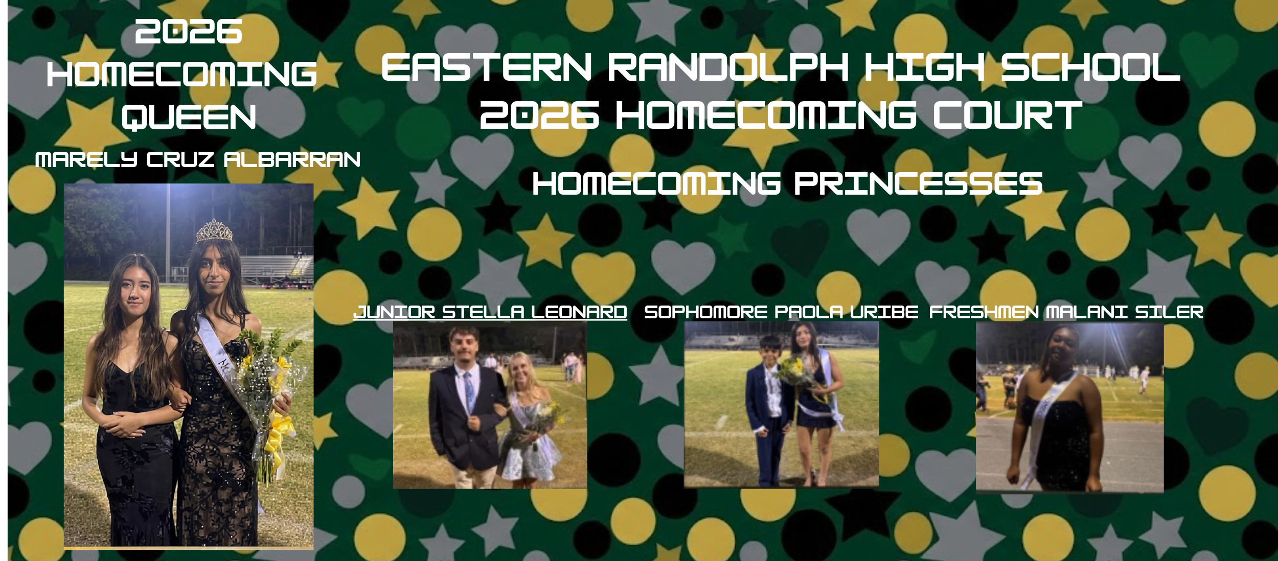 Homecoming Court 2026. Homecoming Queen Marley Cruz Albarran.  Princesses Junior Stella Leonard Sophomore Paola Uribe and Freshmen Malani Siler