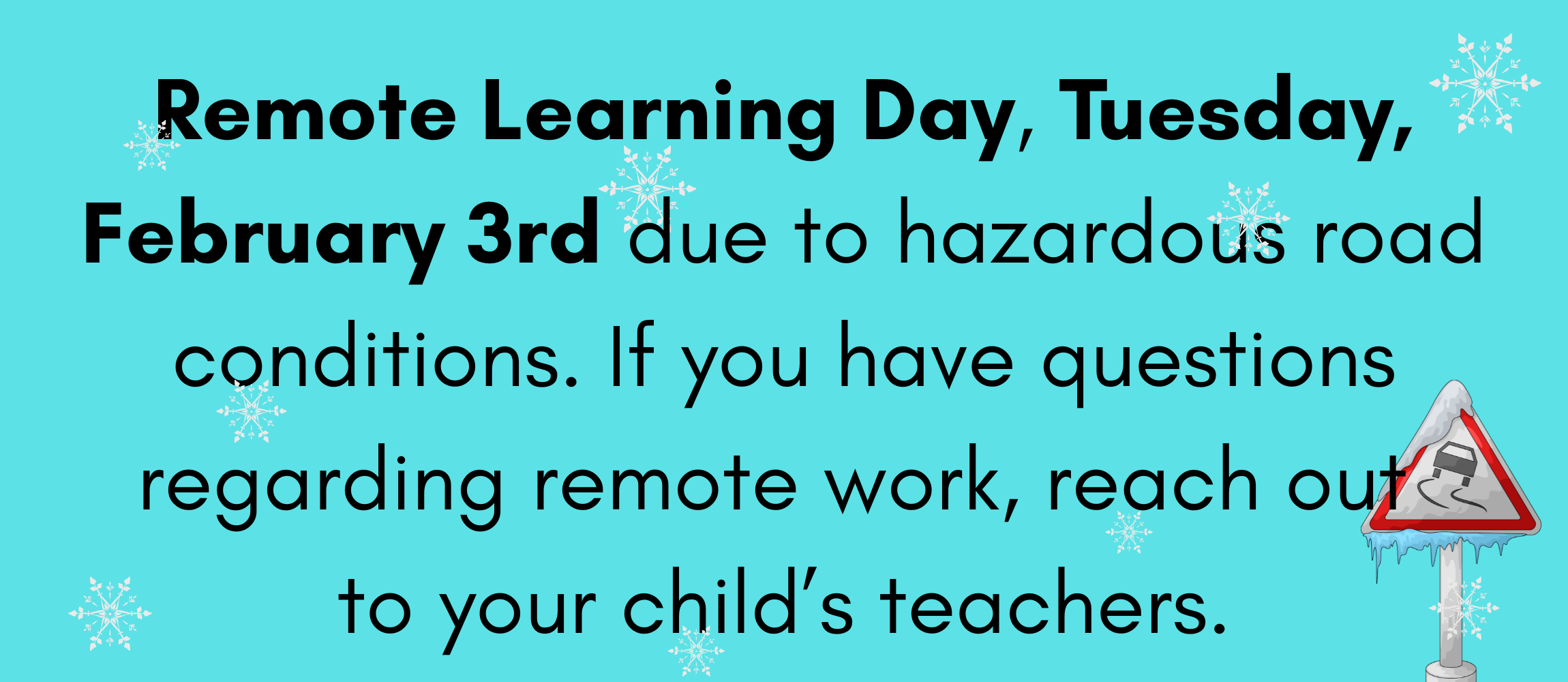Remote learning day, February 3rd. If there are questions about remote work, please reach out to your child's teacher.