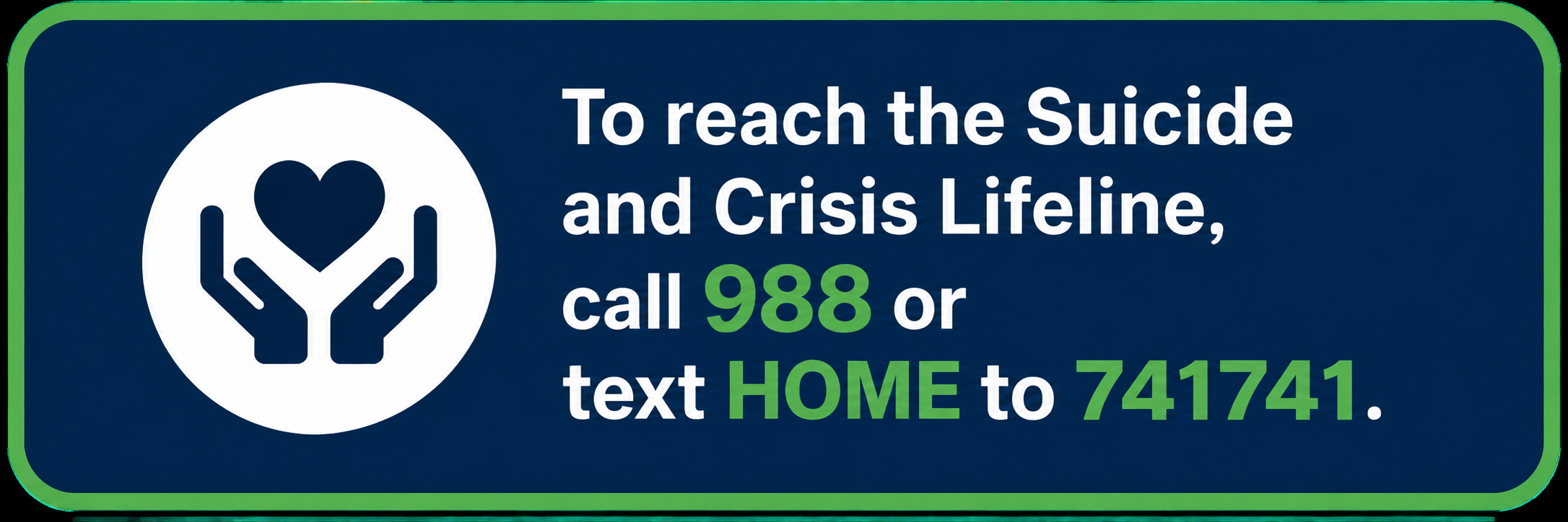 Suicide Hotline 988 or text HOME to 741741