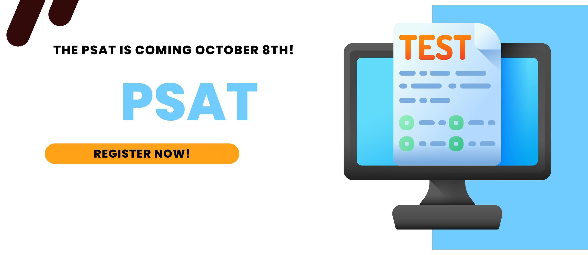 Attention Parents and Students! The PSAT is coming to THS on Wednesday, October 8th. The PSAT is a free and optional test given during the school day that is used to prepare students for the SAT. Any current 9th, 10th or 11th grade student interested in signing up for the PSAT should do so by Friday, September 19 at 4:00 pm. Juniors who complete this test could qualify for national merit scholarships.  The PSAT will be limited to the first 75 students who sign up.