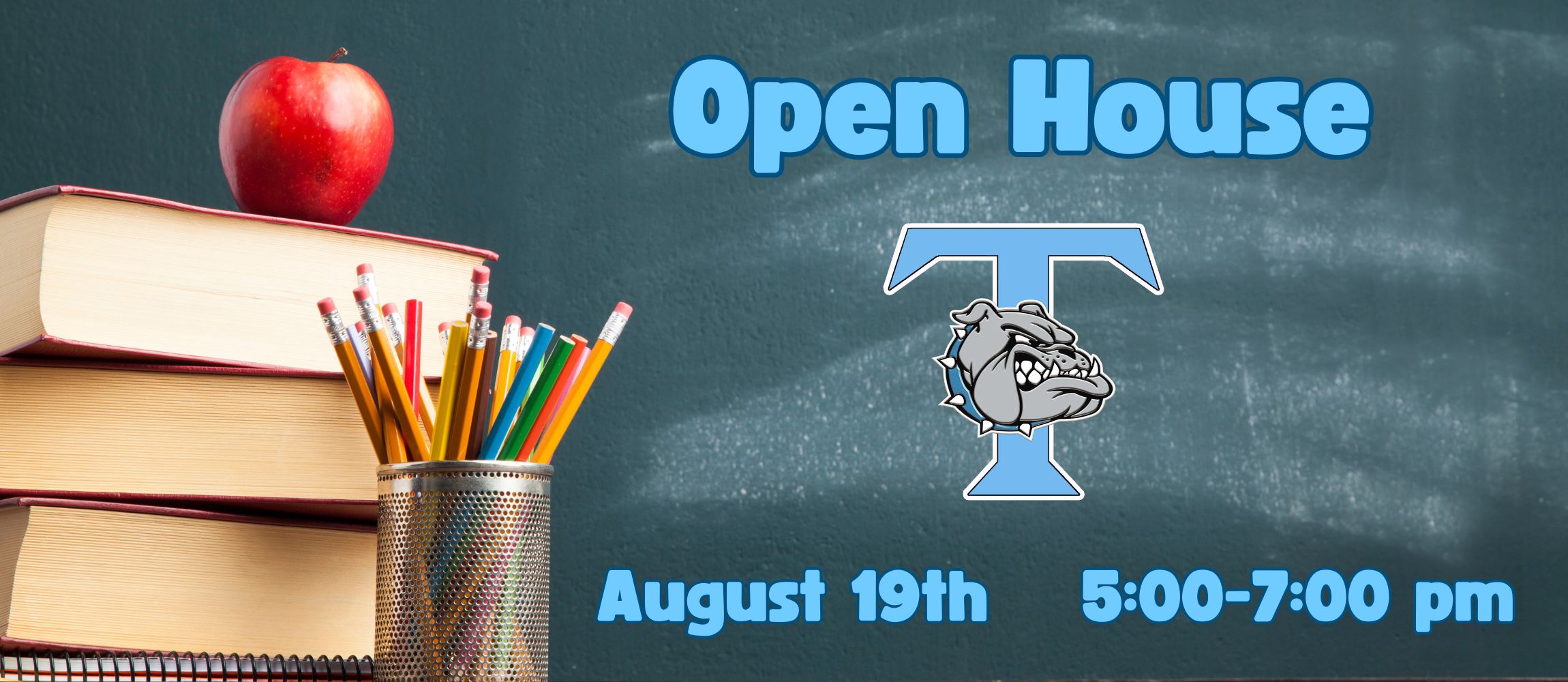 Open House is August 19th from 5:00 to 7:00.