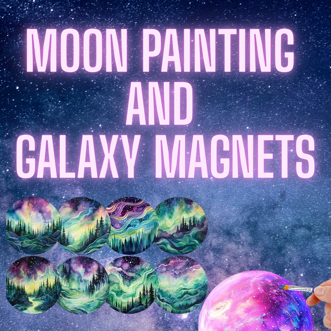 Moon Painting & Galaxy Magnets
