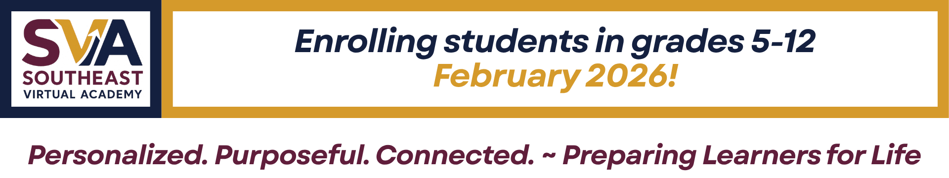 Enrolling students in grades 5-12 February 2026! Personalized. Purposeful. Connected.Preparing Learners for Life