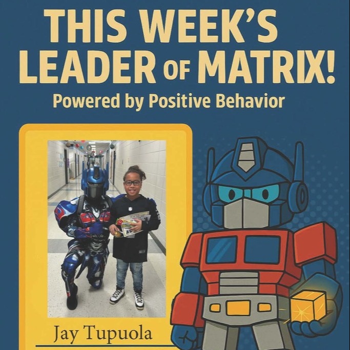 This Week's Leader of Matrix. Powered by Positive Behavior. Jay Tupuola.