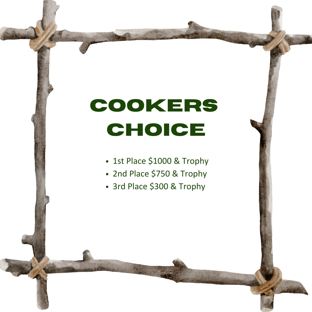 Cookers Choice 1st Place $1000 & Trophy    2nd Place $750 & Trophy    3rd Place $300 & Trophy