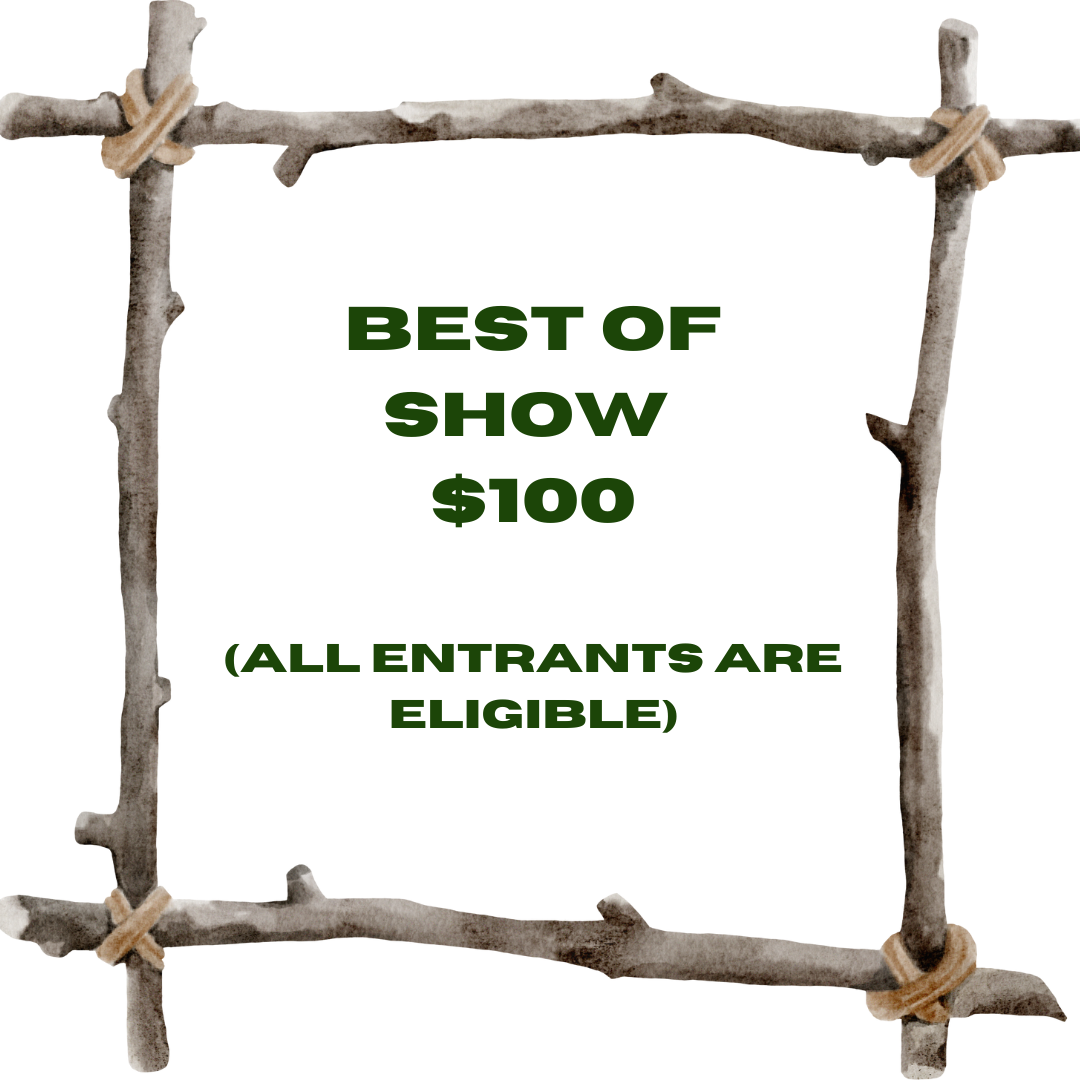 Best of Show  $100  (All entrants are eligible) surrounded by a stick border