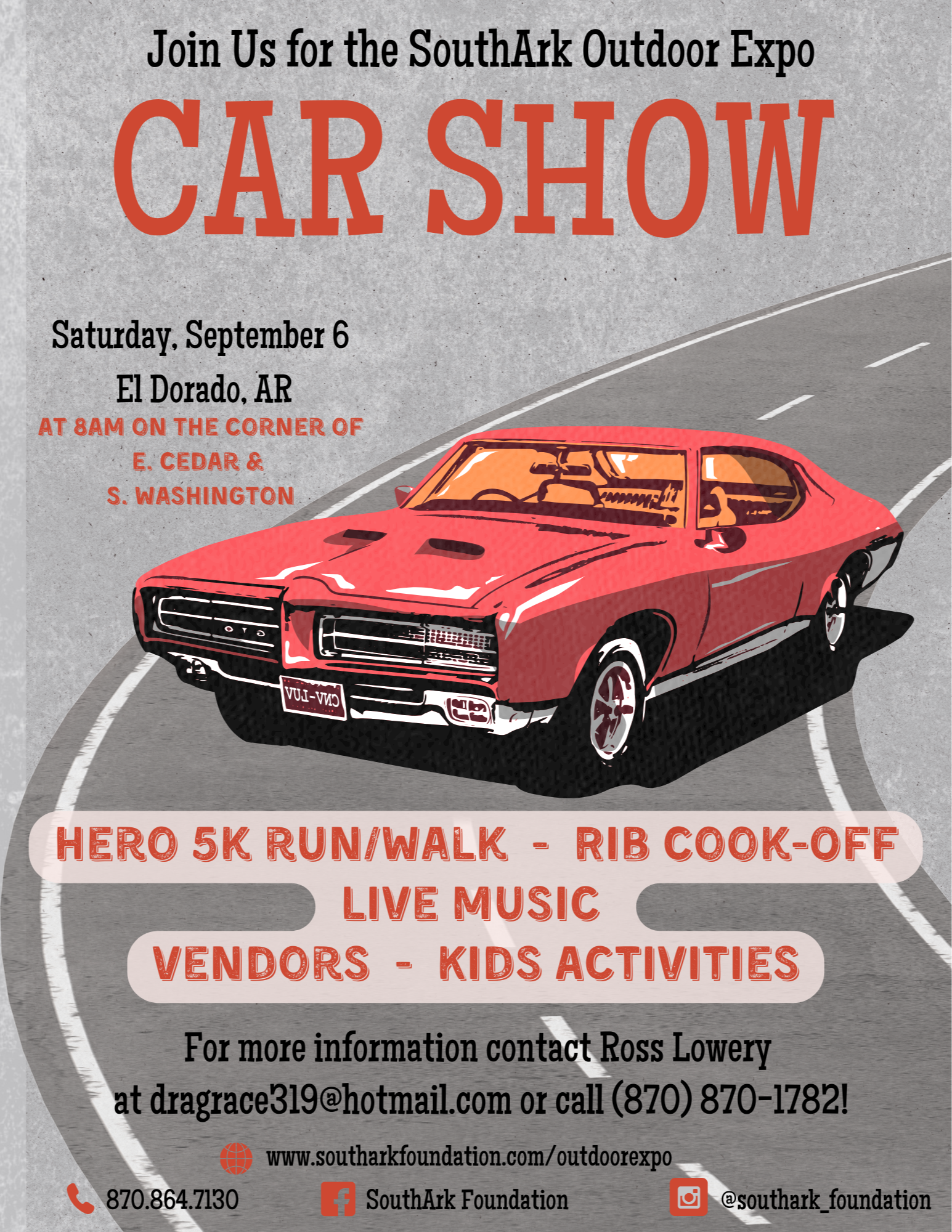 Join us for the SouthArk Outdoor Expo Car Show Saturday, September 6 at 8am on the corner of e. cedar and s washington for live music, activities, vendors, exhibitors, food trucks, kids world, and a rib cook off for more information contact Ross Lowery at dragrace319@hotmail.com call the foundation office at 870-864-7130 or visit us online at www.southarkfoundation.com/o/soe/page/outdoor-expo with a graohic oif a red car on a road