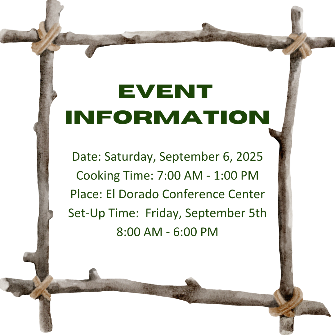 Event Information Date: Saturday, September 6, 2025 Cooking Time: 7:00 AM-1:00 PM Set-Up: Friday, September 5, 2025 Set- Up Time: 8:00 AM- 6:00 PM