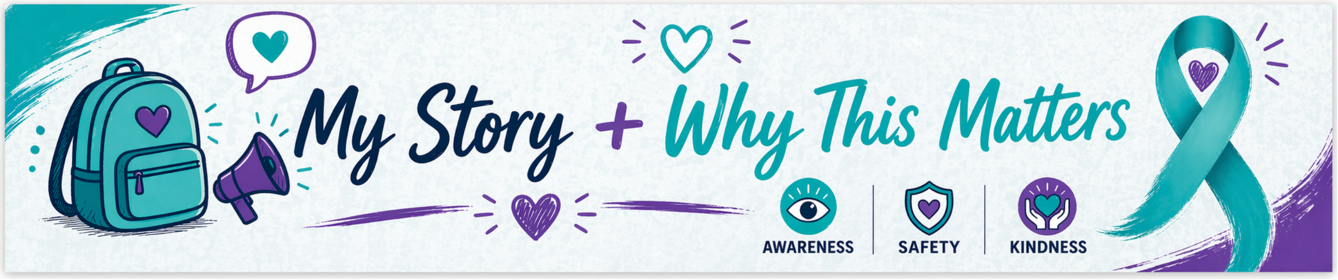 White banner with blue, purple, and green designs. Backpack, speech bubble, and hearts. Words "My Story + Why This Matters".
