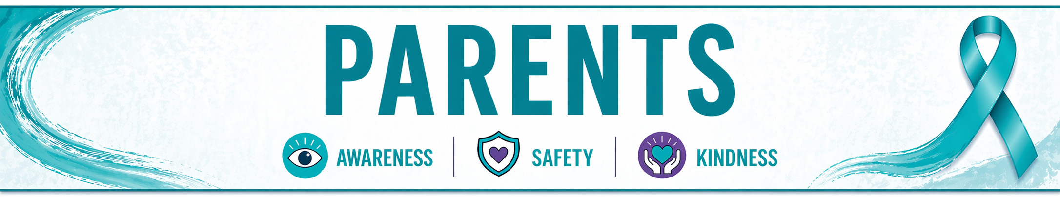 A banner with the word "PARENTS" and three logos: Awareness, Safety, and Kindness. A blue ribbon.