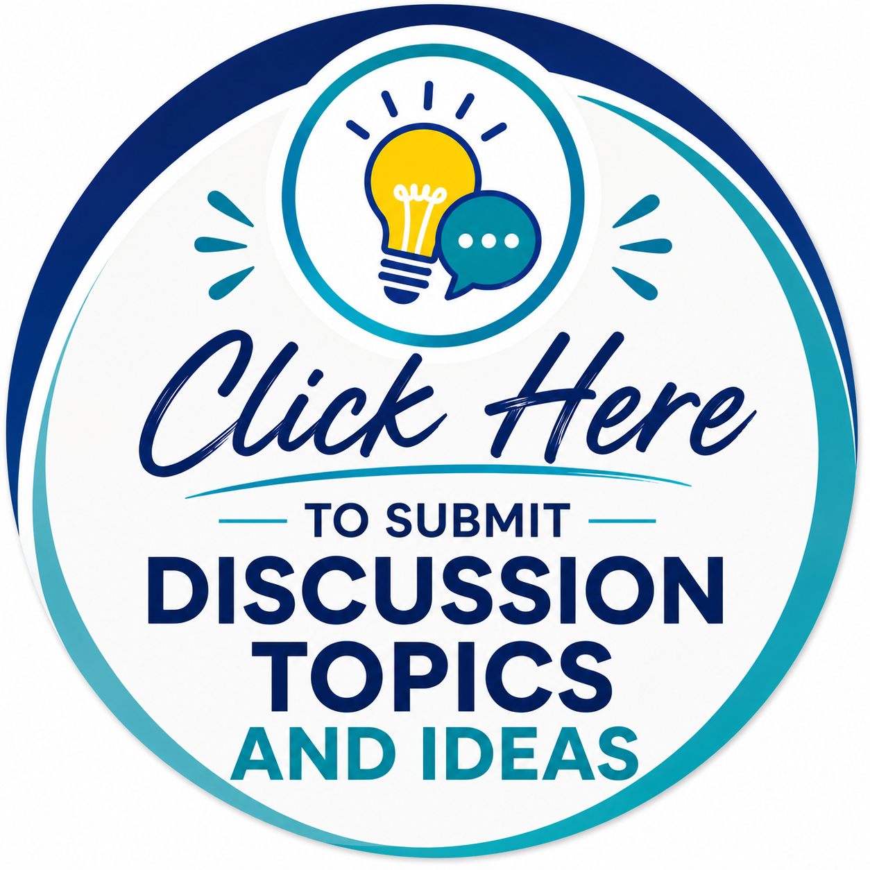 Circular logo with a light bulb and speech bubble. Text reads "Click Here to Submit Discussion Topics and Ideas."