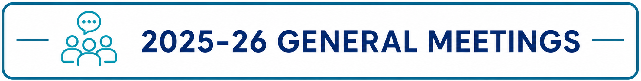 A white and blue banner displays the text "2025-26 GENERAL MEETINGS" with a green icon on the left.