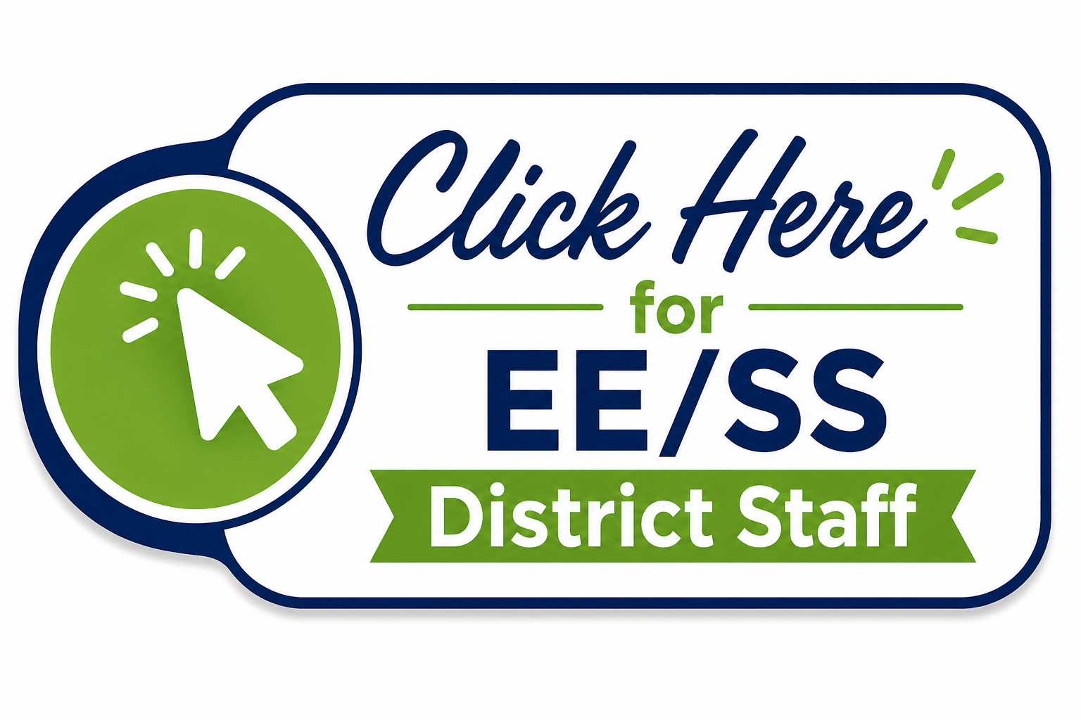 A blue-white banner with a green circle and arrow pointing left. "Click Here" is in blue, with "EE/SS" and "District Staff" below it.