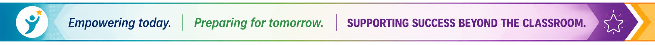 A banner with rainbow gradient background shows text in blue, green, and purple fonts. It says "Empowering today, Preparing for tomorrow, Supporting success beyond the classroom".