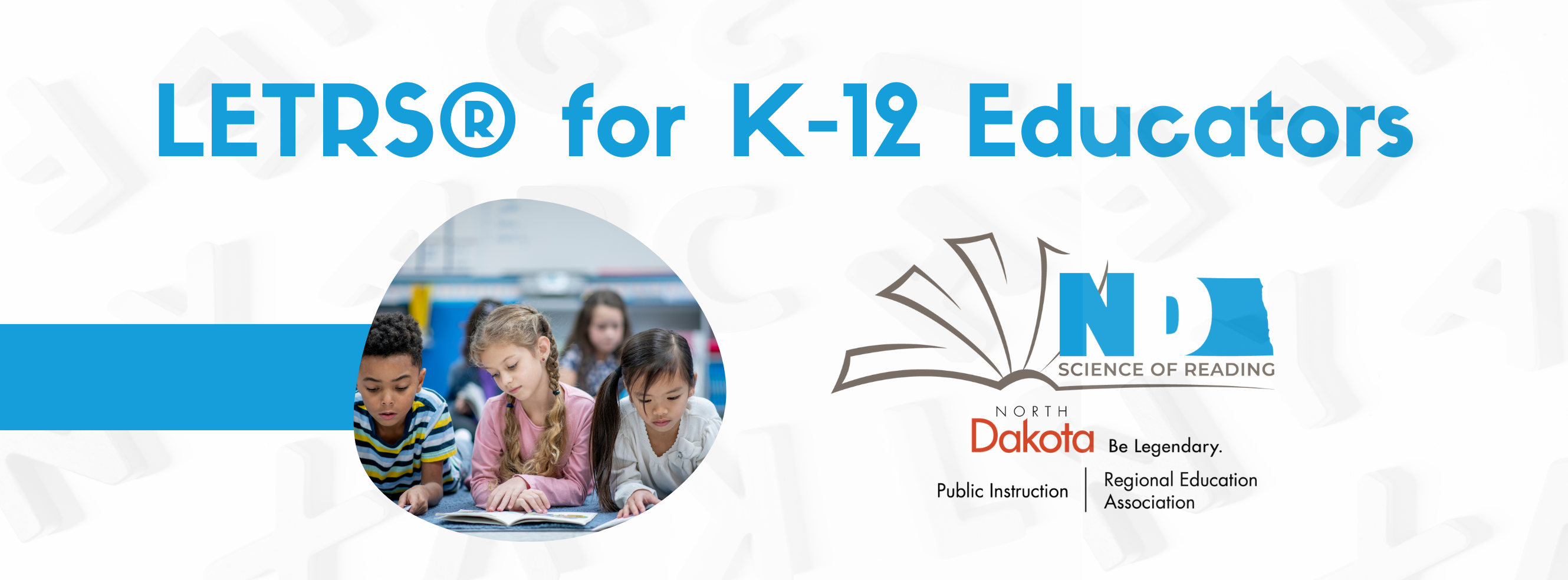 LETRS® for K-12 Educators, with north dakota science of reading logo and the nd department of public instruction logo