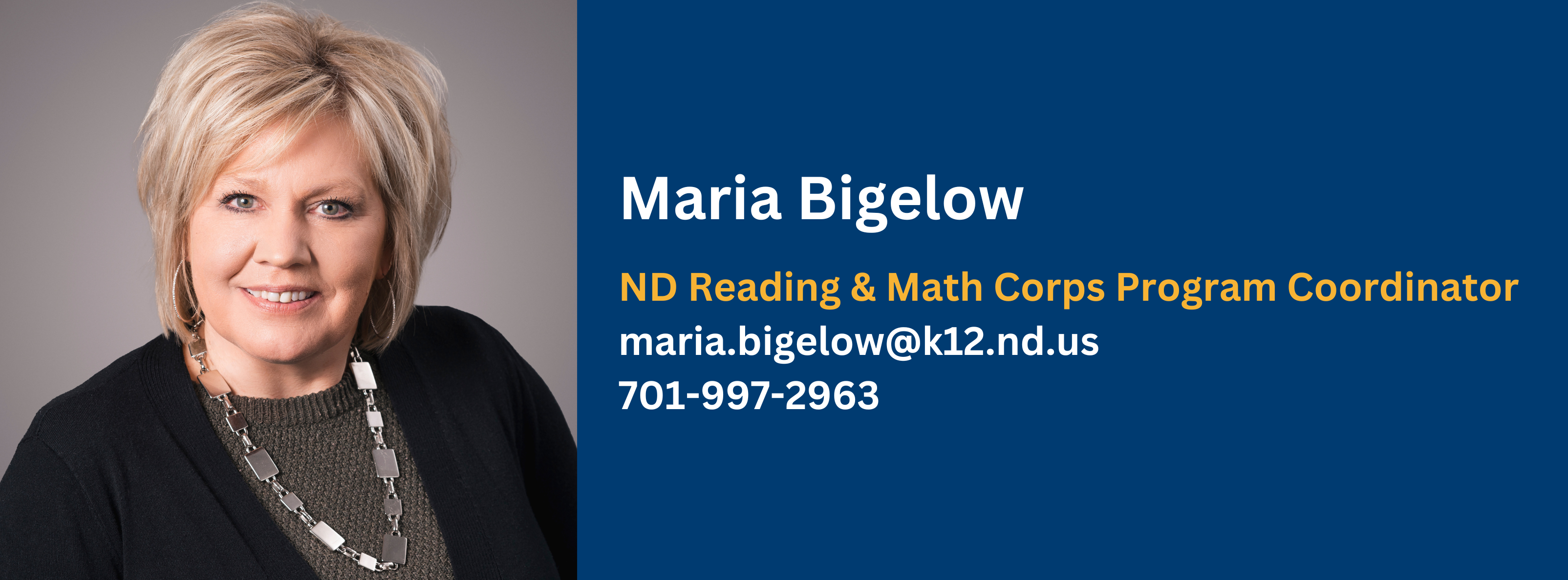 Maria Bigelow, ND reading and math corps program coordinator, contact at maria.bigelow@k12.nd.us or 701-997-2963