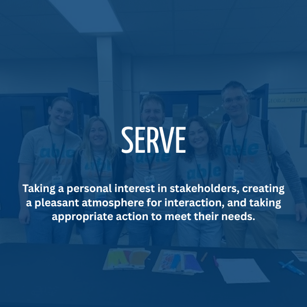 SERVE: Taking a personal interest in stakeholders, creating a pleasant atmosphere for interaction, and taking appropriate action to meet their needs.