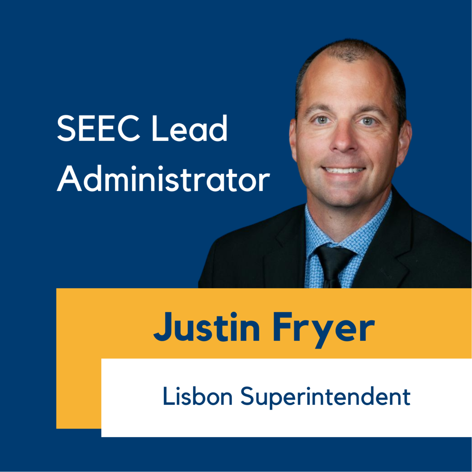 Justin Fryer, Lisbon Superintendent, SEEC Lead Administrator