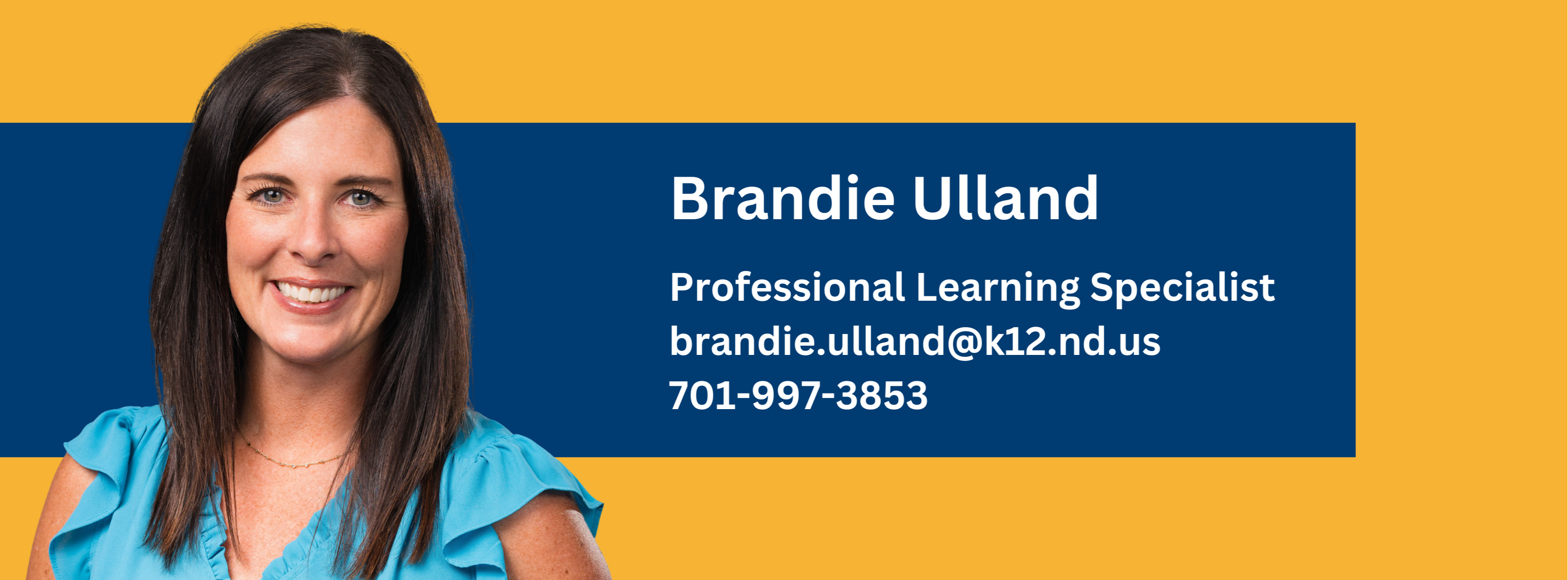 brandie ulland, professional learning specialist, contact at brandie.ulland@k12.nd.us
