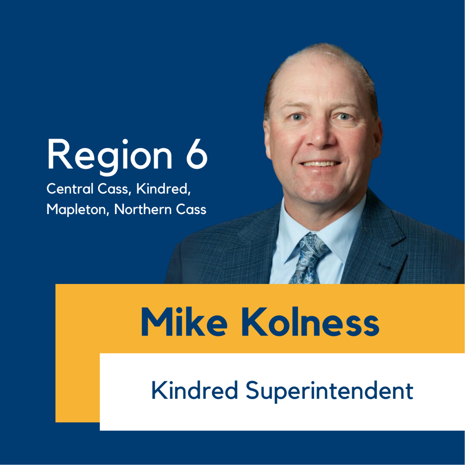 Region 6 (Central Cass, Kindred, Mapleton, Northern Cass), Mike Kolness, Kindred Superintendent