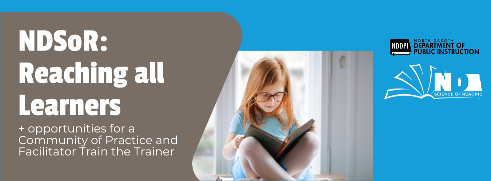 NDSoR: Reaching all Learners + opportunities for a Community of Practice and Facilitator Train the Trainer, with north dakota science of reading and the north dakota department of public instruction logo