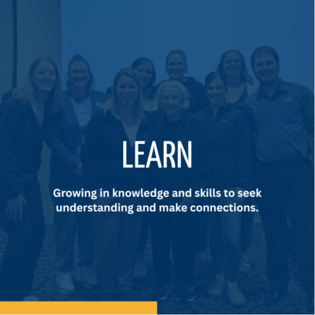 graphic that says learn: growing in knowledge and skills to seek understanding and make connections over picture of people smiling at a training