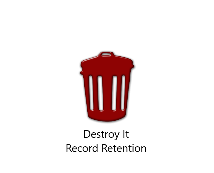 Destroy it Records Retention