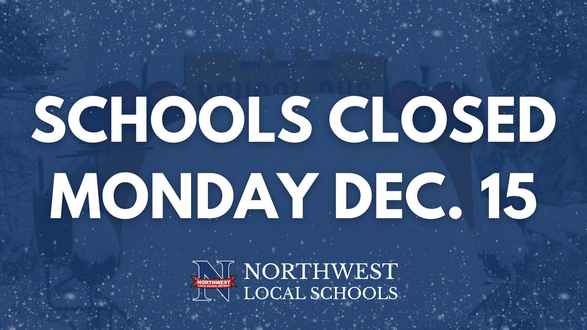 CLOSED: NWLSD Schools - Monday, Dec. 15