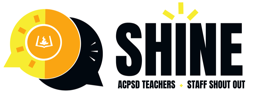 Shine ACPSD Teachers and Staff Shout Out.