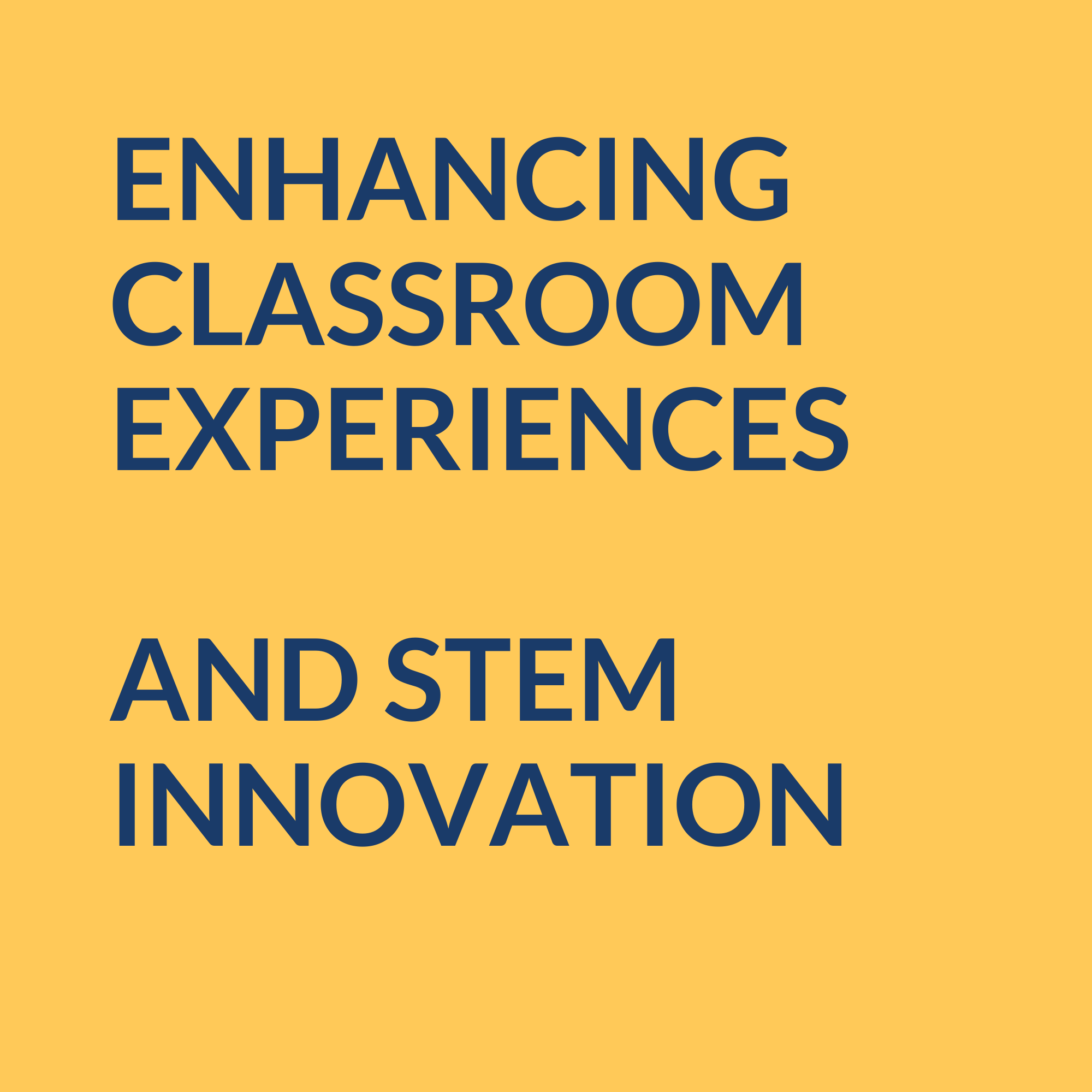 Enhancing Classroom Experiences and Stem Innovation